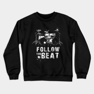 Follow the Beat - Drum - Rock - Metal - Blues - Jazz Crewneck Sweatshirt